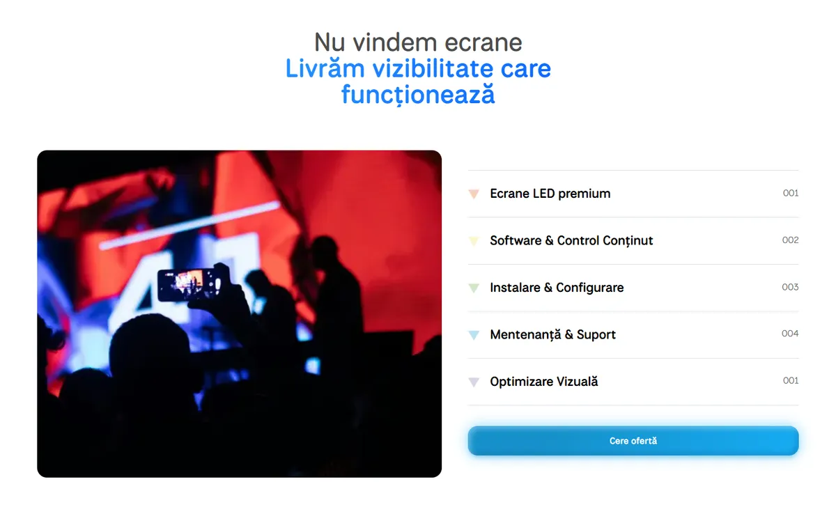 Secțiunea „Nu vindem ecrane. Livrăm vizibilitate care funcționează”: o fotografie de la un eveniment în stânga, iar în dreapta cele cinci servicii - ecrane LED premium, software și control conținut, instalare și configurare, mentenanță și suport, optimizare vizuală - listate numerotat, cu un buton „Cere ofertă” dedesubt.