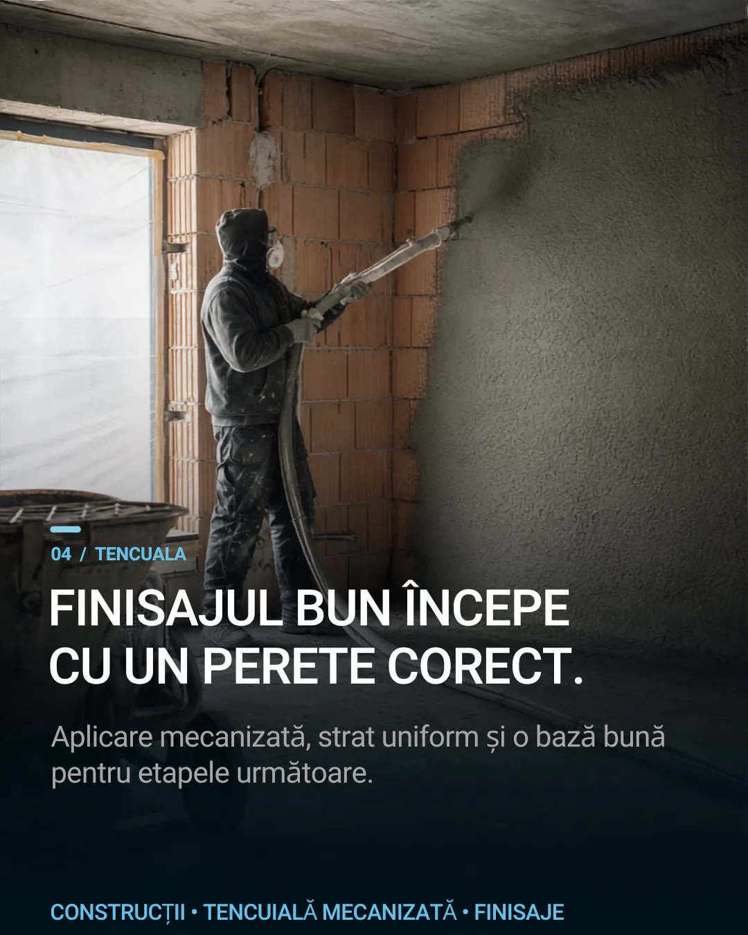 Slide 04, Tencuiala: „Finisajul bun începe cu un perete corect.” peste aplicarea mecanizată.